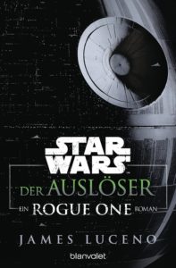 Der Auslöser: Ein Rogue One Roman (15.05.2017)